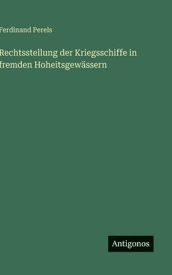 Rechtsstellung der Kriegsschiffe in fremden Hoheitsgewässern