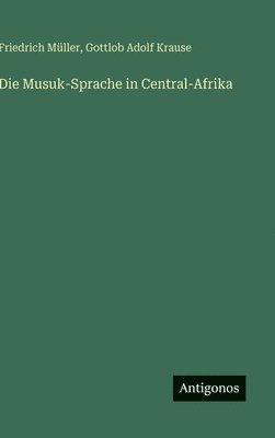 Friedrich Müller, Gottlob Adolf Krause - Musuk-Sprache in Central-Afrika, Inbunden