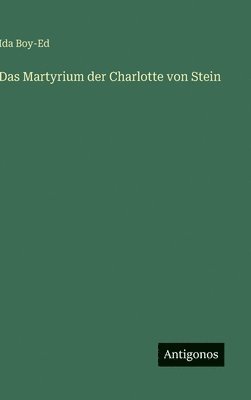 Martyrium der Charlotte von Stein