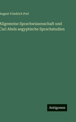 Allgemeine Sprachwissenschaft und Carl Abels aegyptische Sprachstudien