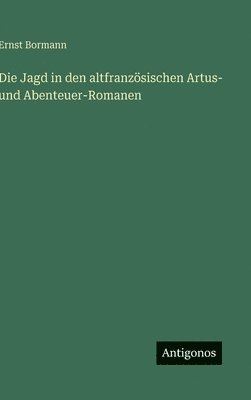 Jagd in den altfranzösischen Artus- und Abenteuer-Romanen
