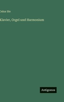 Klavier, Orgel und Harmonium