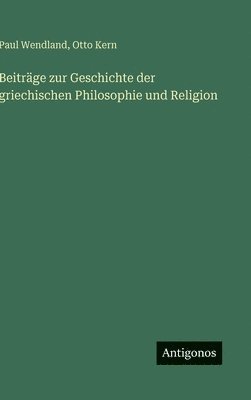 Beiträge zur Geschichte der griechischen Philosophie und Religion