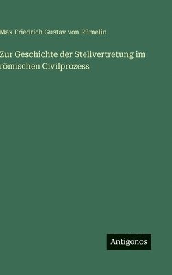 Zur Geschichte der Stellvertretung im römischen Civilprozess