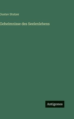Geheimnisse des Seelenlebens