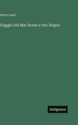 Viaggio nel Mar Rosso e tra i Bogos