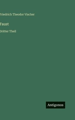 Friedrich Theodor Vischer - Faust, Inbunden