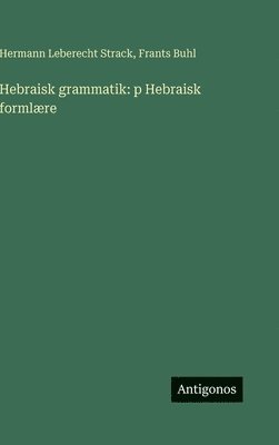 Hermann Leberecht Strack, Frants Buhl - Hebraisk grammatik, Inbunden