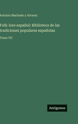 Antonio Machado y Alvarez - Folk-lore español, Inbunden