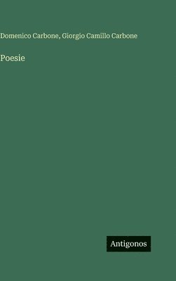 Domenico Carbone, Giorgio Camillo Carbone - Poesie, Inbunden