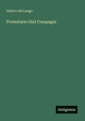 Isidoro Del Lungo, Isidoro del Lungo - Protestatio Dini Compagni, Häftad