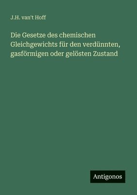 J H Van't Hoff, J. H. Van't Hoff, J.H. van't Hoff, J. H. van't Hoff - Gesetze des chemischen Gleichgewichts für den verdünnten, gasförmigen oder gelösten Zustand, Häftad