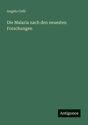 Malaria nach den neuesten Forschungen