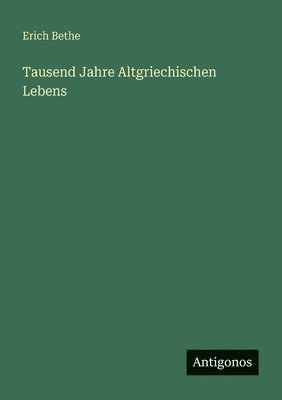 Tausend Jahre Altgriechischen Lebens