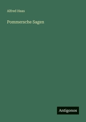 Alfred Haas - Pommersche Sagen, Häftad