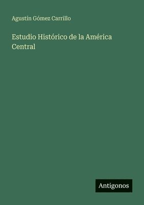 Estudio Histórico de la América Central