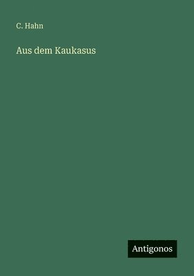 C. Hahn - Aus dem Kaukasus, Häftad