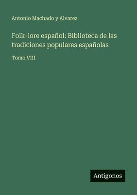 Antonio Machado y Alvarez - Folk-lore español, Häftad