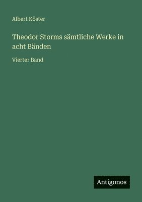 Albert Köster - Theodor Storms sämtliche Werke in acht Bänden, Häftad