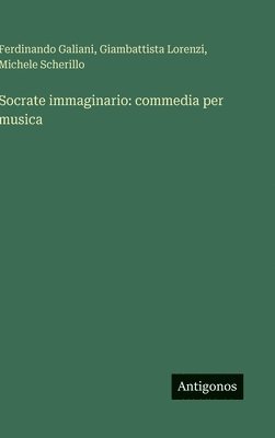 Ferdinando Galiani, Michele Scherillo, Giambattista Lorenzi - Socrate immaginario, Inbunden