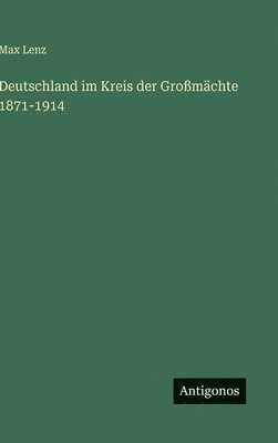 Deutschland im Kreis der Großmächte 1871-1914
