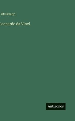Fritz Knapp - Leonardo da Vinci, Inbunden