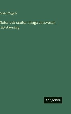 Natur och onatur i fråga om svensk rättstavning