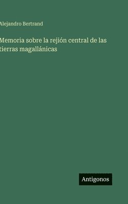 Memoria sobre la rejión central de las tierras magallánicas