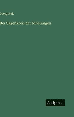 Der Sagenkreis der Nibelungen
