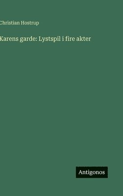 Christian Hostrup - Karens garde, Inbunden