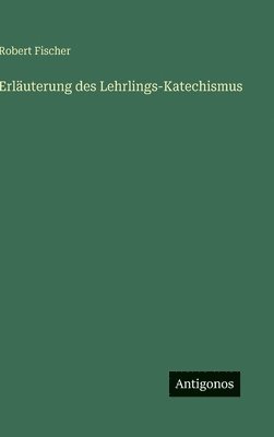 Erläuterung des Lehrlings-Katechismus