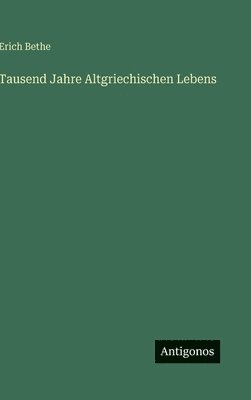 Tausend Jahre Altgriechischen Lebens