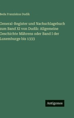 Beda Franziskus Dudík - General-Register und Nachschlagebuch zum Band XI von Dudík, Inbunden