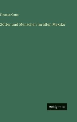 Götter und Menschen im alten Mexiko