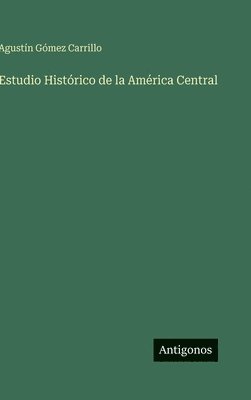 Estudio Histórico de la América Central
