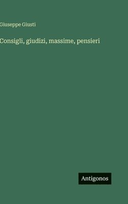 Consigli, giudizi, massime, pensieri