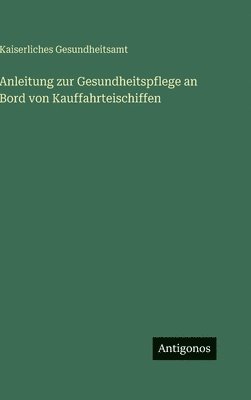 Anleitung zur Gesundheitspflege an Bord von Kauffahrteischiffen