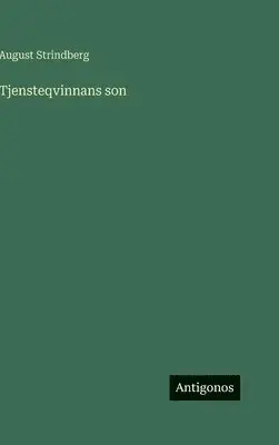 August Strindberg - Tjensteqvinnans son, Inbunden. Tillgänglighet: Lägg i varukorg