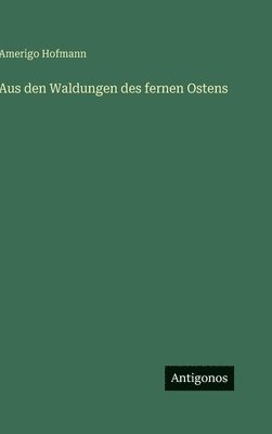Aus den Waldungen des fernen Ostens