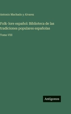 Antonio Machado y Alvarez - Folk-lore español, Inbunden