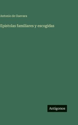 Antonio De Guevara, Antonio de Guevara - Epistolas familiares y escogidas, Inbunden