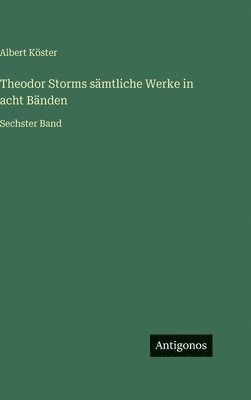 Albert Köster - Theodor Storms sämtliche Werke in acht Bänden, Inbunden