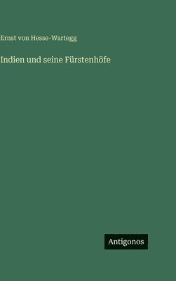 Indien und seine Fürstenhöfe