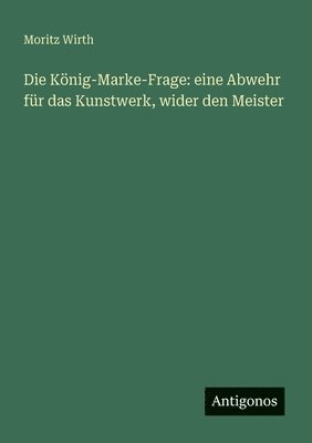 Moritz Wirth - König-Marke-Frage, Häftad
