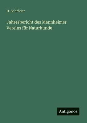 H Schröder - Jahresbericht des Mannheimer Vereins für Naturkunde, Häftad