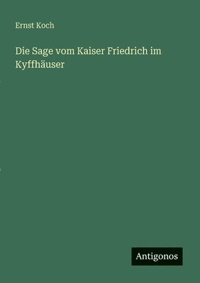 Sage vom Kaiser Friedrich im Kyffhäuser
