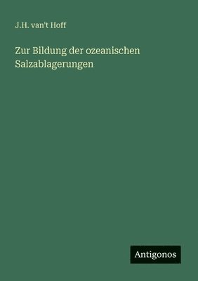 J H Van't Hoff, J. H. Van't Hoff, J.H. van't Hoff, J. H. van't Hoff - Zur Bildung der ozeanischen Salzablagerungen, Häftad