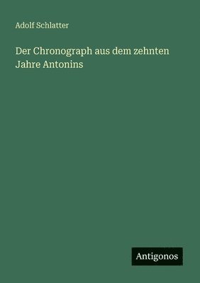 Adolf Schlatter - Chronograph aus dem zehnten Jahre Antonins, Häftad