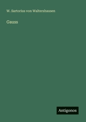 W. Sartorius Von Waltershausen, W. Sartorius von Waltershausen - Gauss, Häftad