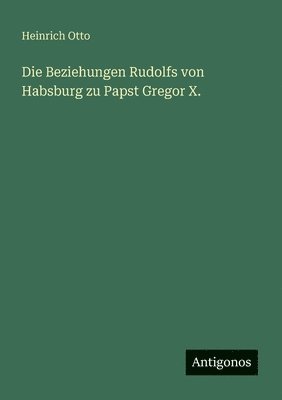 Beziehungen Rudolfs von Habsburg zu Papst Gregor X.